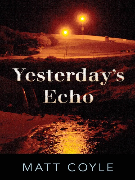 Title details for Yesterday's Echo by Matt Coyle - Wait list
